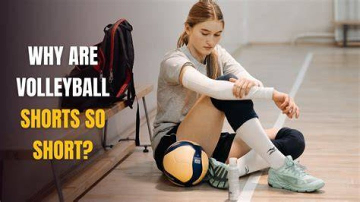 Why volleyball shorts are so short?