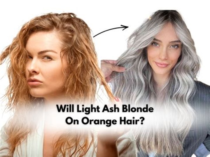 Will a light ash blonde cover orange?