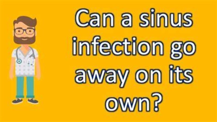 Will a sinus infection go away on its own?