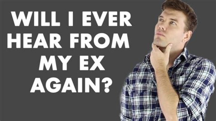 Will I ever hear from my ex again?